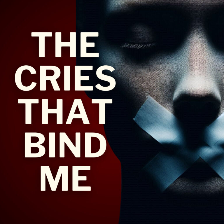 The Cries That Bind Me